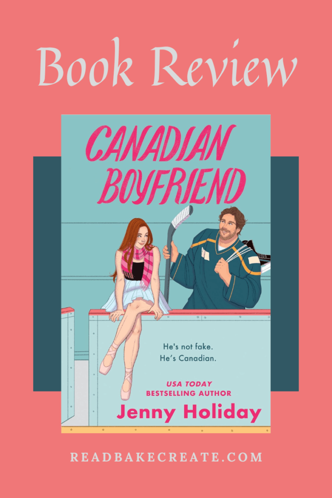 Canadian Boyfriend by Jenny Holiday Book Review Read! Bake! Create!