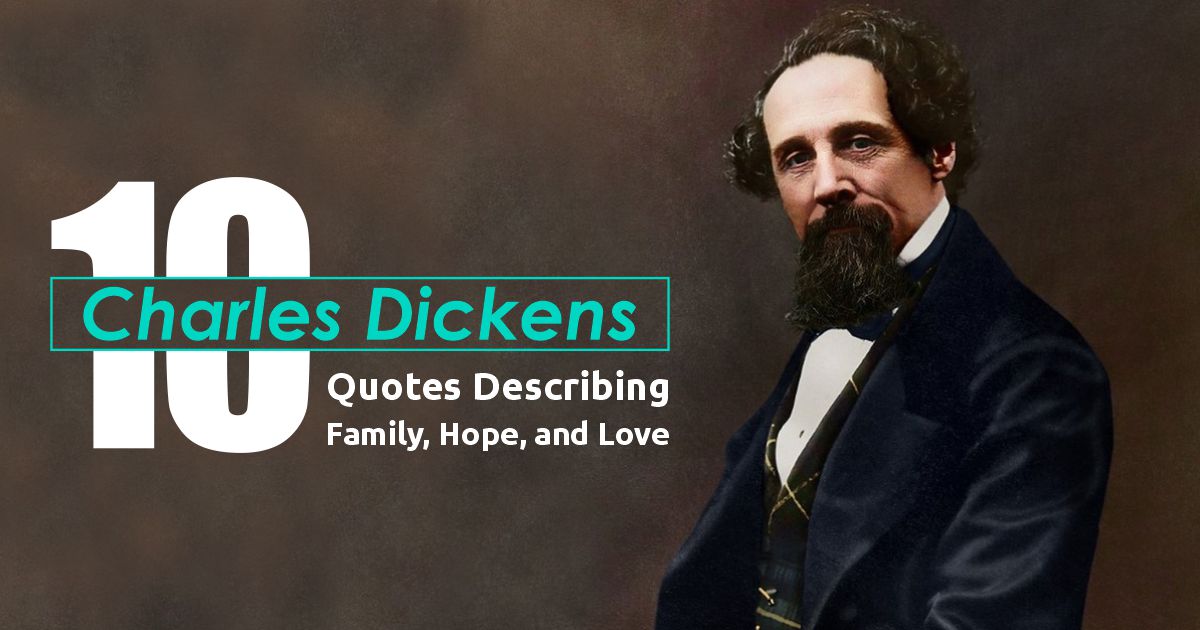 10 Charles Dickens Quotes Describing Family, Hope, and Love