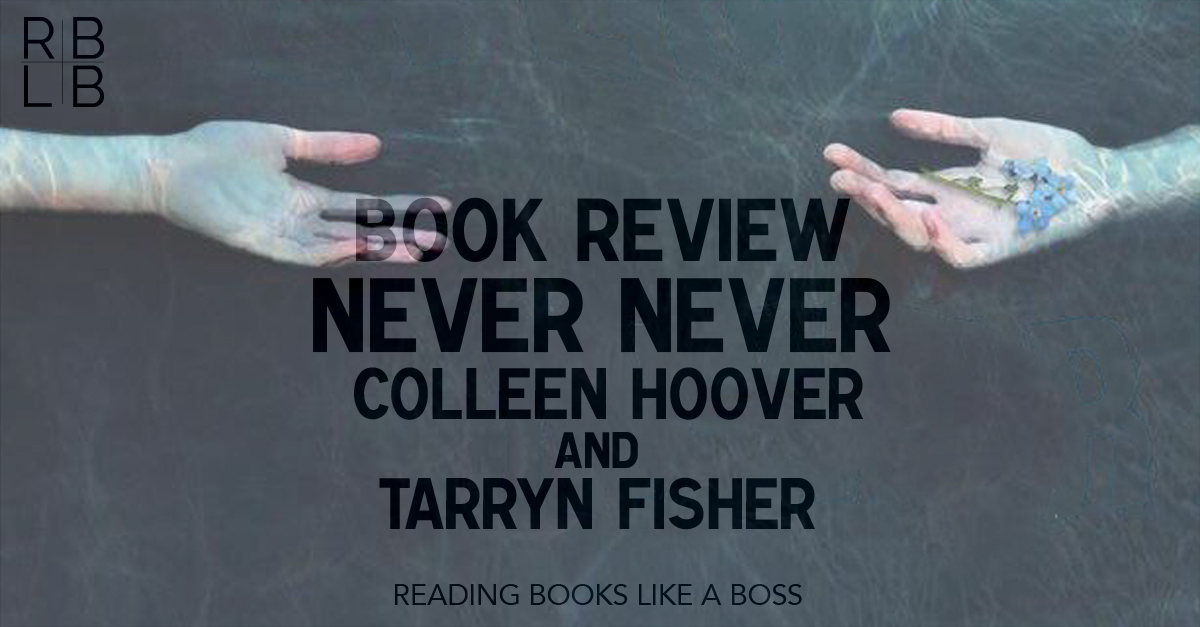 Review — Never Never Part One by Colleen Hoover & Tarryn Fisher