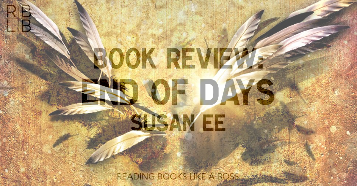 Book Review End of Days by Susan Ee Reading Books Like a Boss