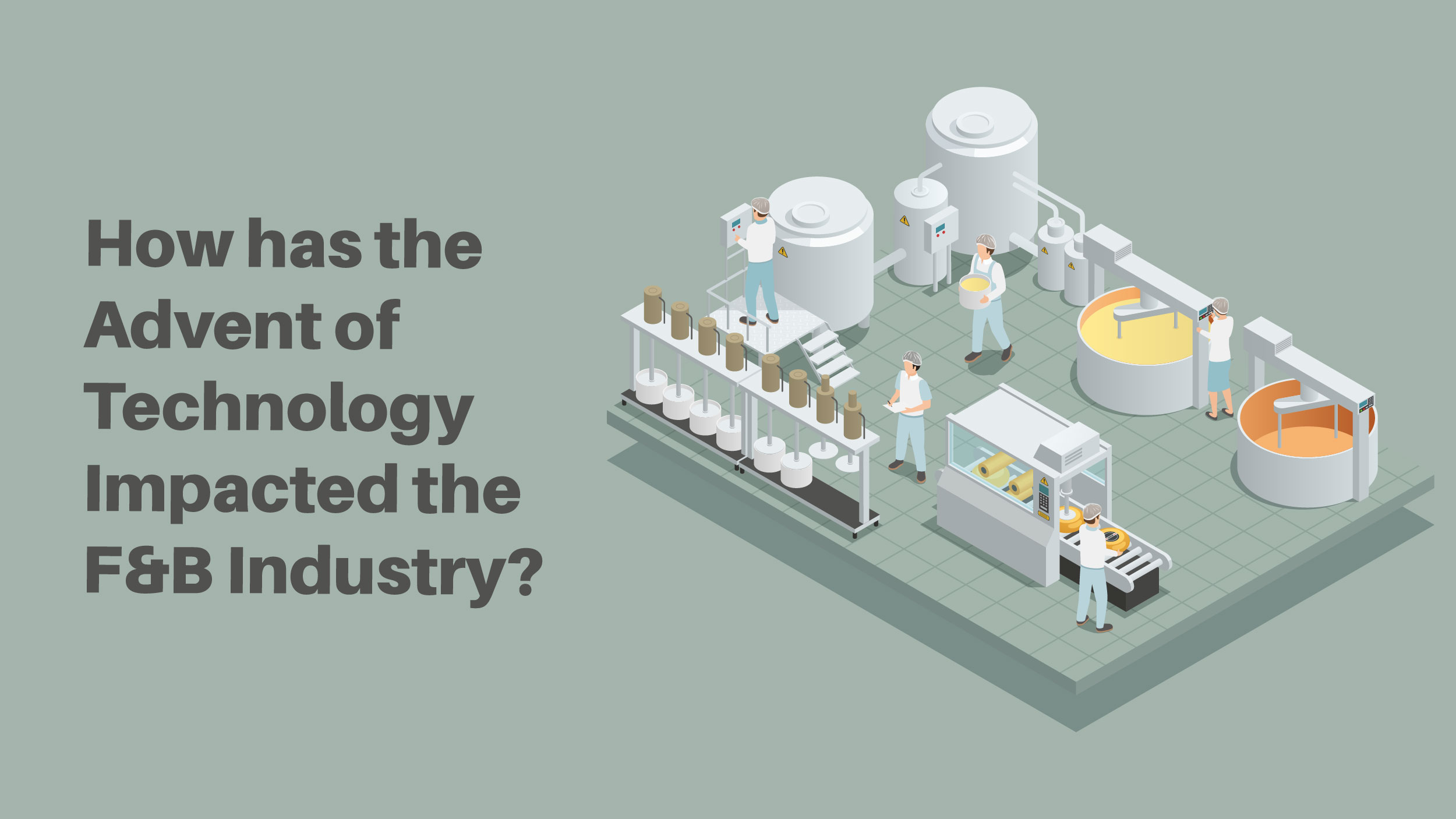 3 Proven Ways Technology Is Transforming the Food & Beverage Sector