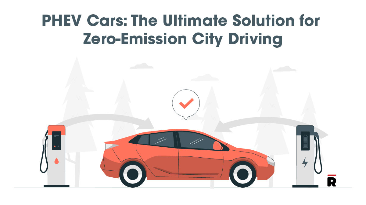 PHEV Cars The Ultimate Solution for ZeroEmission City Driving