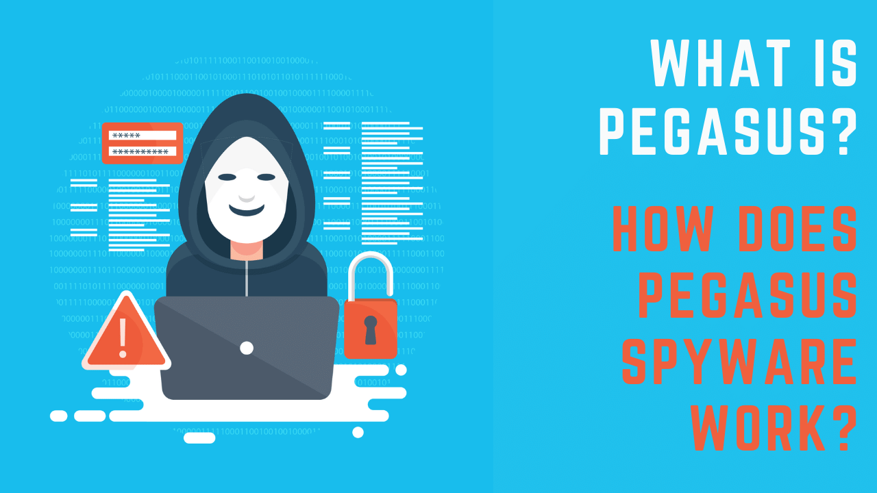 What is Pegasus? How Does Pegasus Spyware Work? (Explained)
