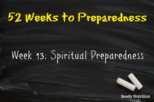 Week 13 of 52 Spiritual Preparedness Ready Nutrition