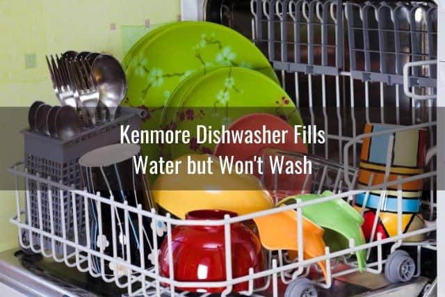 Kenmore Dishwasher Filling Water Problems Ready To DIY