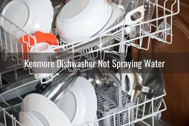 Kenmore Dishwasher Sprayer Not Working Ready To DIY
