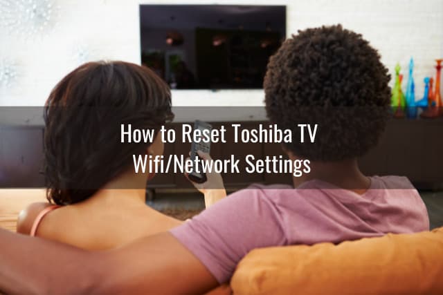 How to Reset Toshiba TV - Ready To DIY