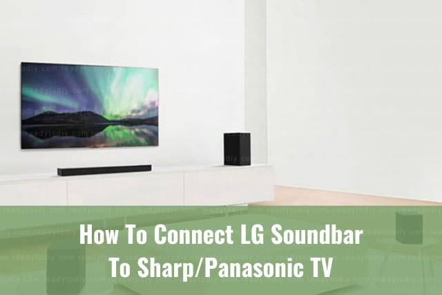How To Connect LG Soundbar To Sharp/Panasonic TV - Ready To DIY