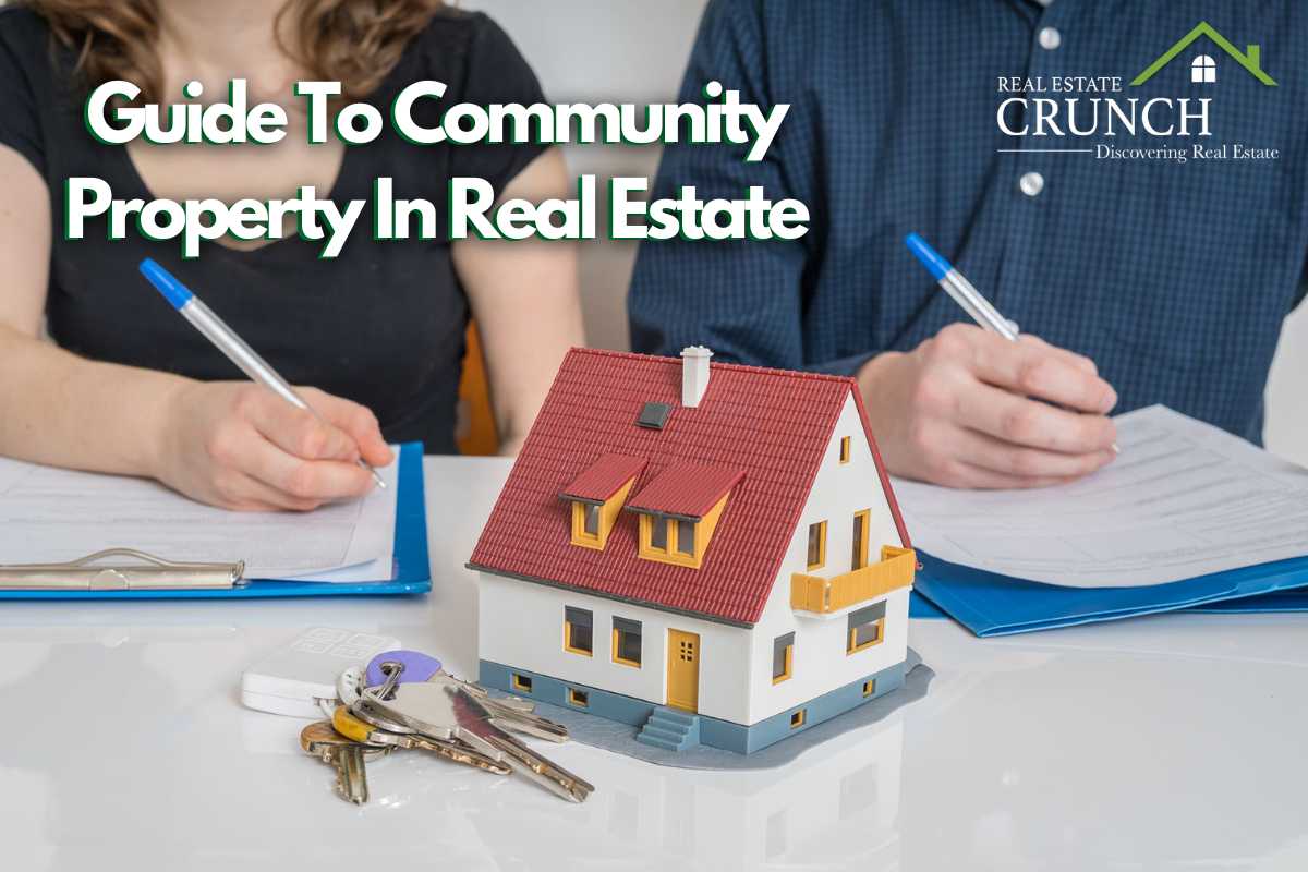 Guide To Community Property In Real Estate Real Estate Crunch
