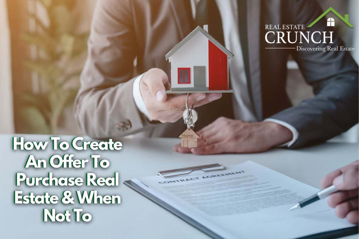 How To Create An Offer To Purchase Real Estate & When Not To Real