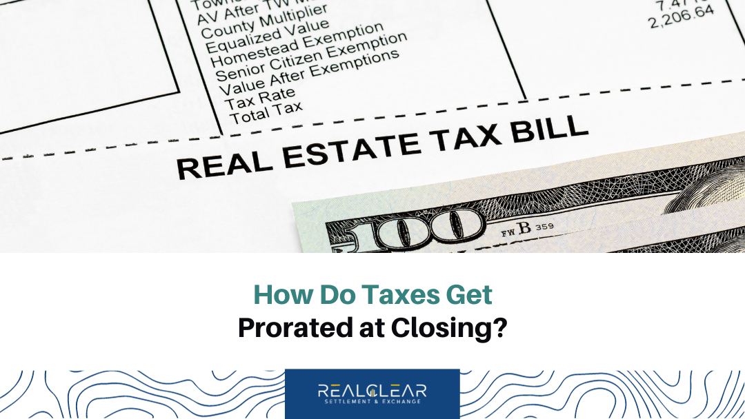 How Do Taxes Get Prorated at Closing? RealClear Settlement and Exchange