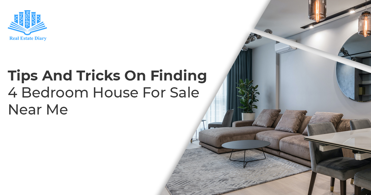 Tips And Tricks On Finding 4 Bedroom House For Sale Near Me