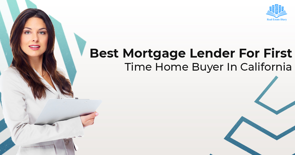 Best Mortgage Lender For First Time Home Buyer In California