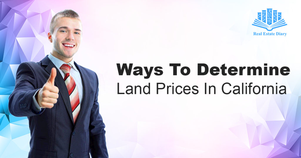 Ways To Determine Land Prices In California Real Estate Diary