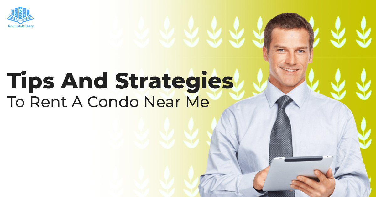 Tips And Strategies To Rent A Condo Near Me Real Estate Diary