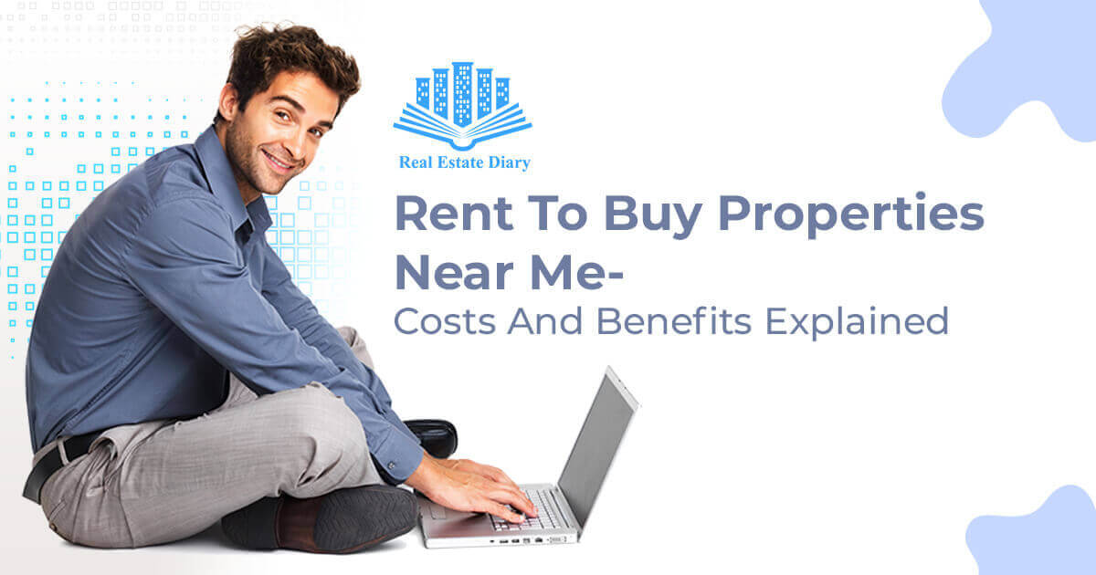 Rent To Buy Properties Near Me Costs And Benefits Explained
