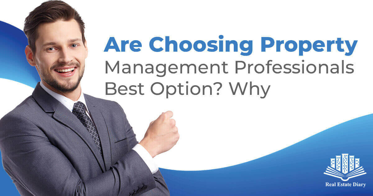 Are Choosing Property Management Professionals Best Option? Why