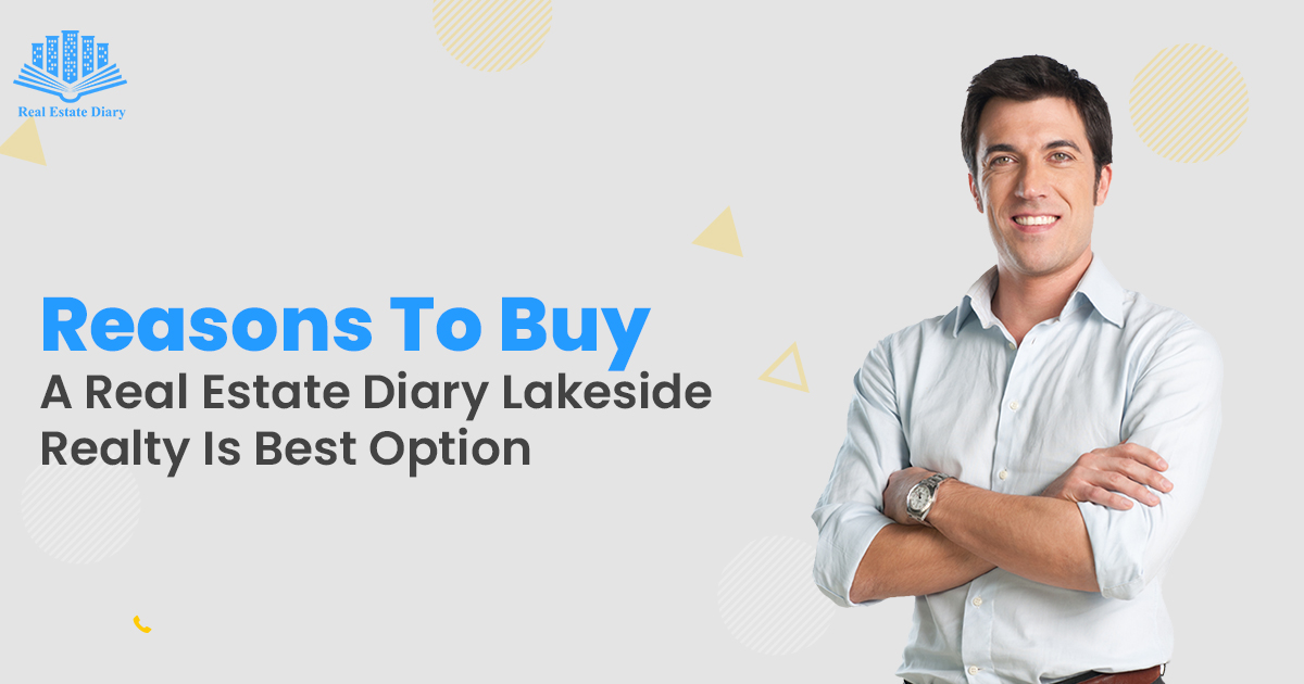 Reason To Buy A Real Estate Diary Lakeside Realty Is Best Option