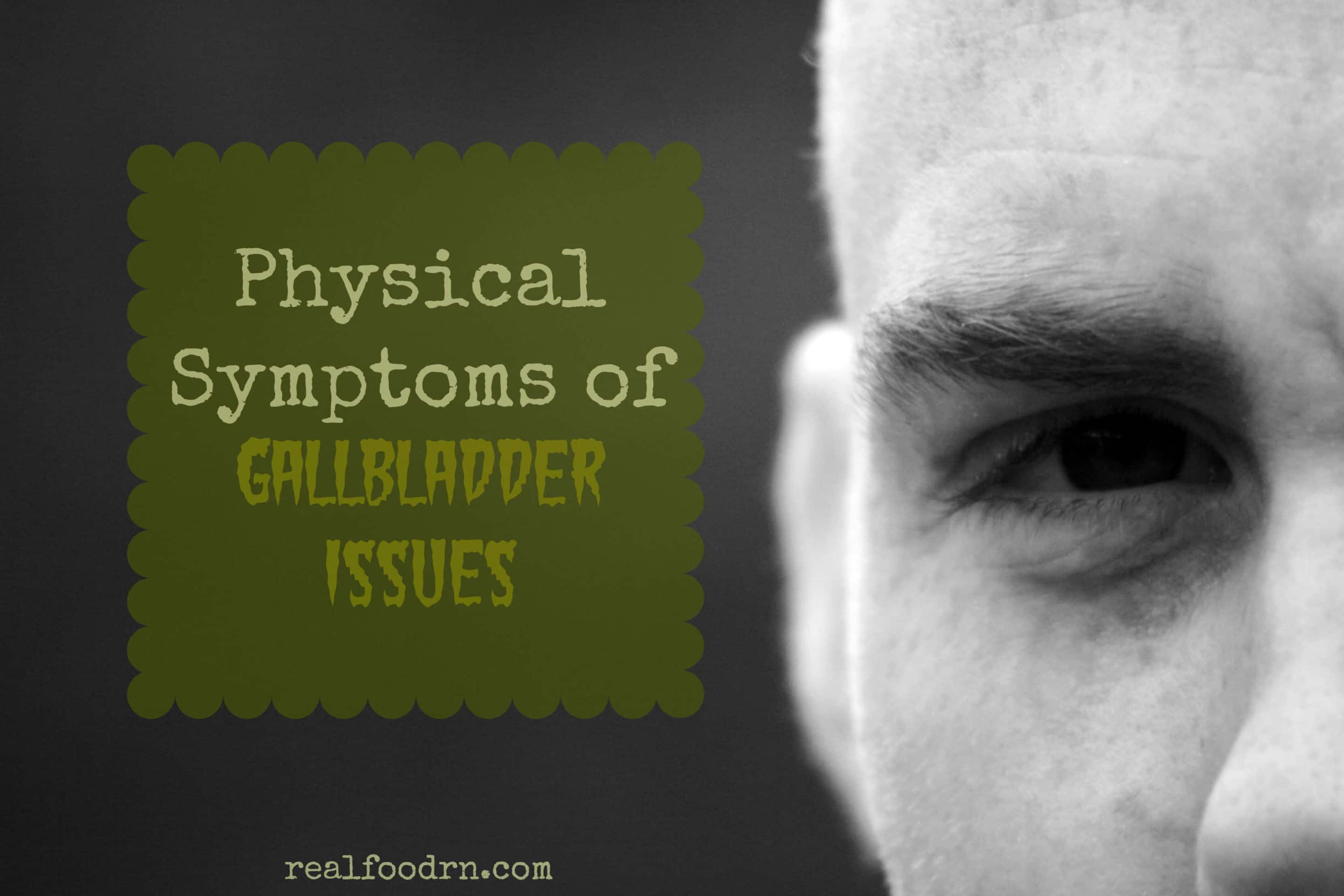 Physical Symptoms of Gallbladder Issues Real Food RN
