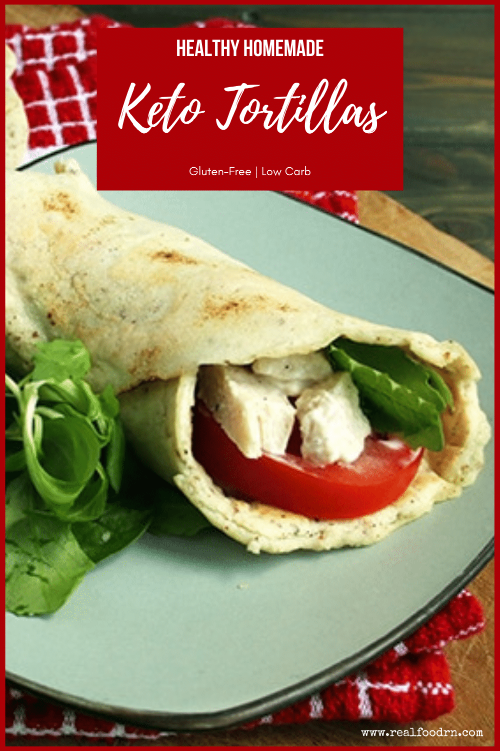 Healthy Low Carb Keto Tortillas Real Food RN