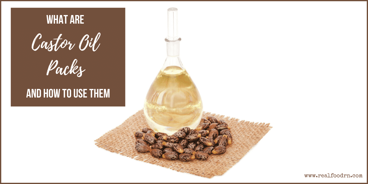 What Are Castor Oil Packs and How to Use Them? Real Food RN