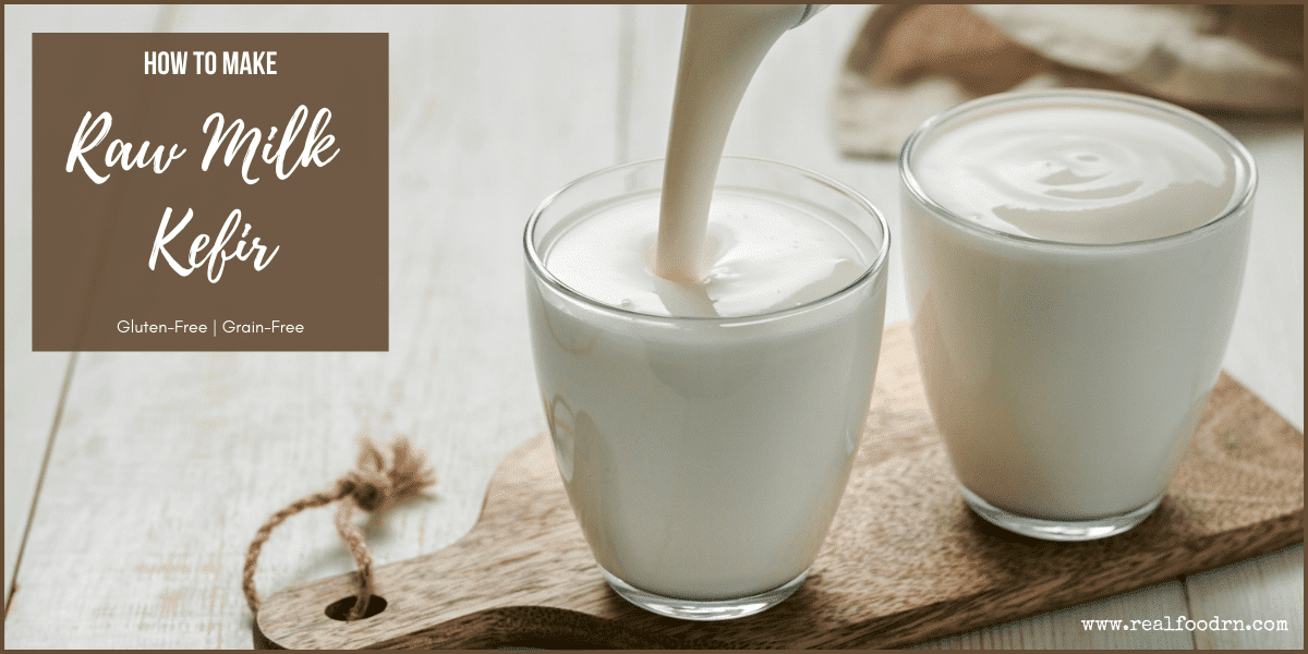 How to Make Raw Milk Kefir Real Food RN