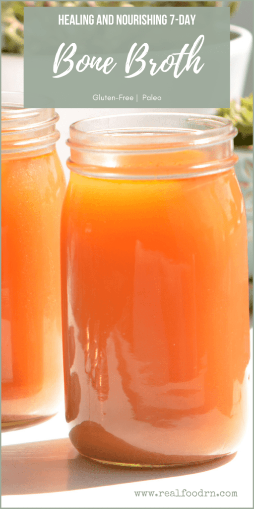 Healing and Nourishing 7Day Bone Broth Recipe Real Food RN