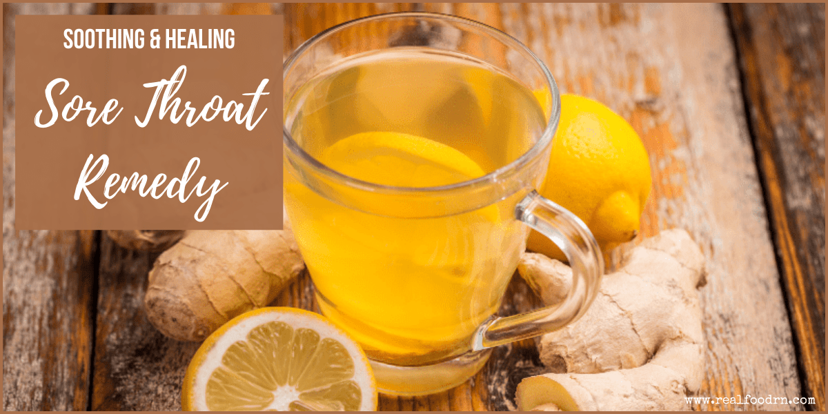 Soothing and Healing Sore Throat Remedy Real Food RN