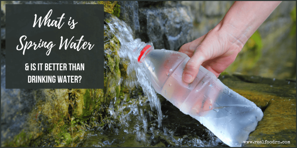 What is Spring Water & Is It Better Drinking Water? Real Food RN