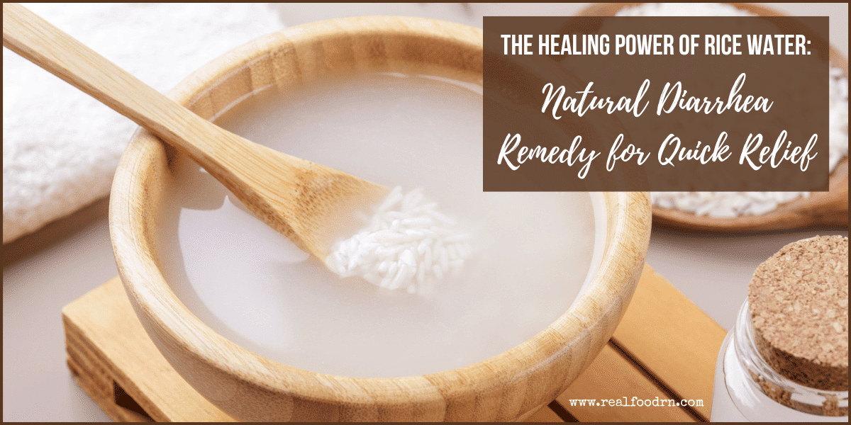 The Healing Power of Rice Water Natural Diarrhea Remedy for Quick Relief Real Food RN