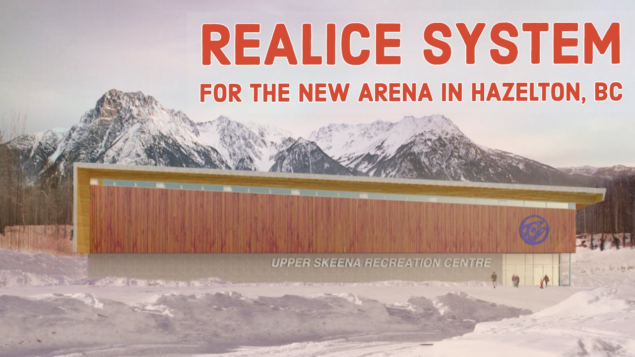 Hazelton, BC installs REALice at their Brand New Arena REALice®
