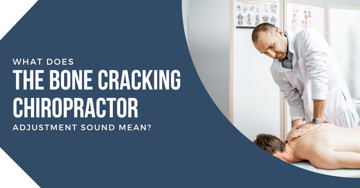 What Does The Bone Cracking Chiropractor Adjustment Sound Mean? realignspine11