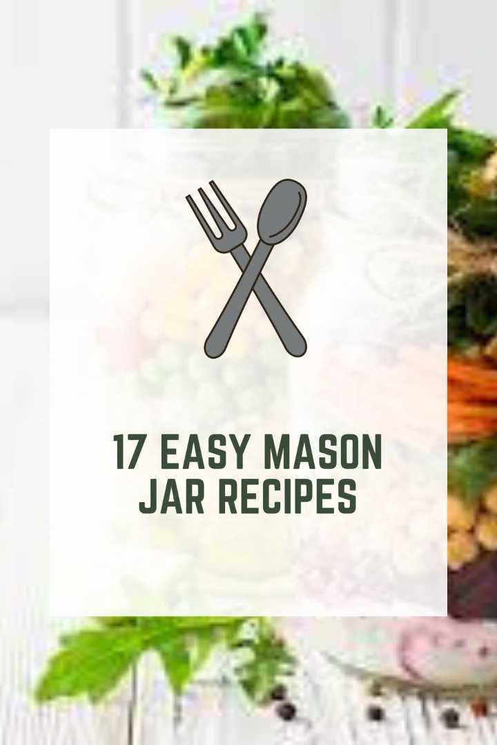 17 Easy Mason Jar Recipes (Quick & Delicious)