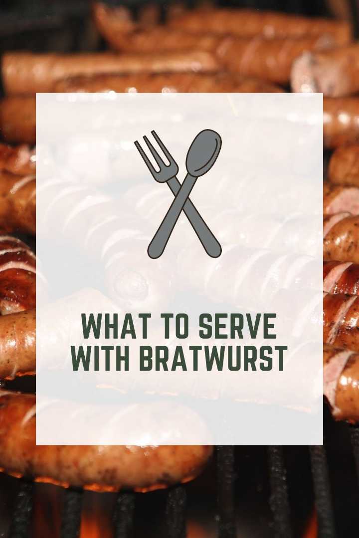 What To Serve With Bratwurst (Quick & Delicious)