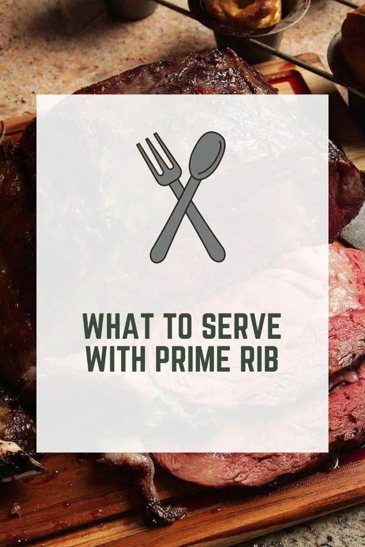 What to Serve With Prime Rib (Quick & Delicious)