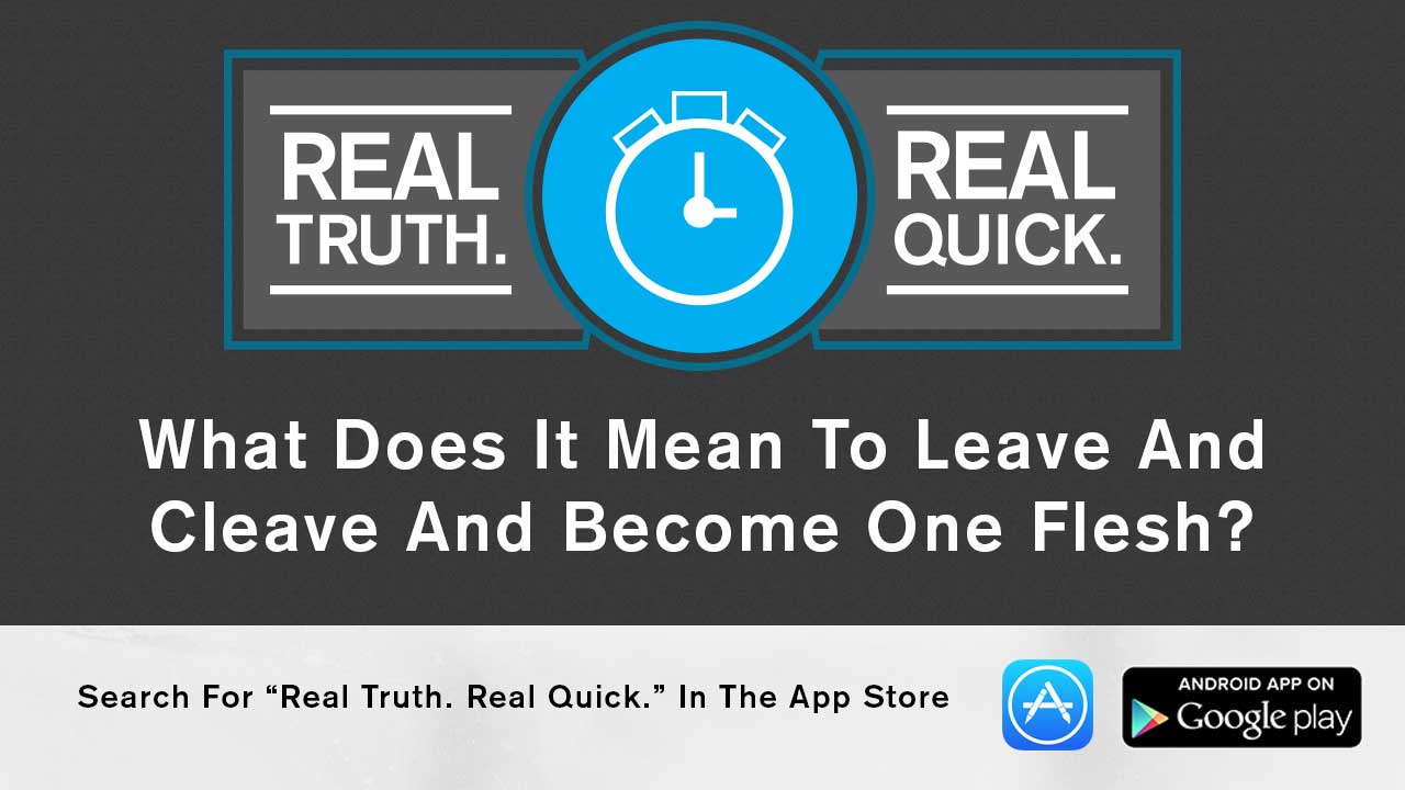 What Does It Mean To Leave And Cleave And One Flesh?