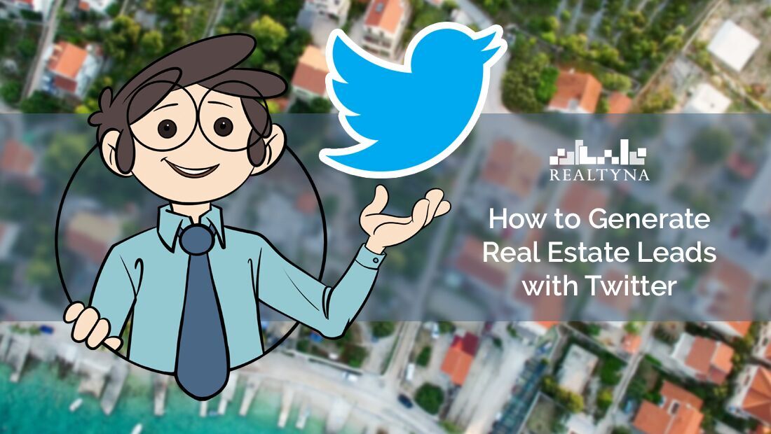 How to Generate Real Estate Leads with Twitter Realtyna Blog