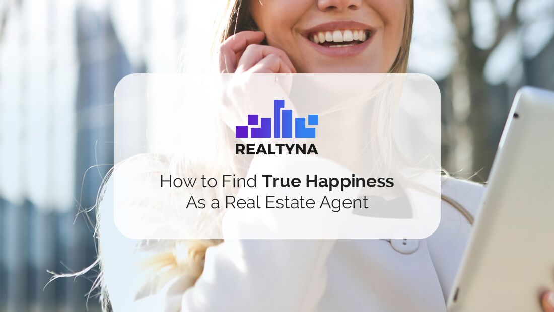 How to Find True Happiness As a Real Estate Agent