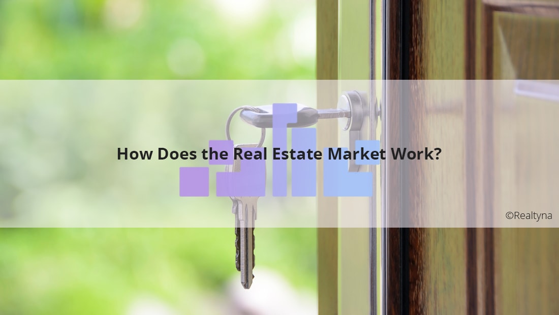 How Does the Real Estate Market Work?