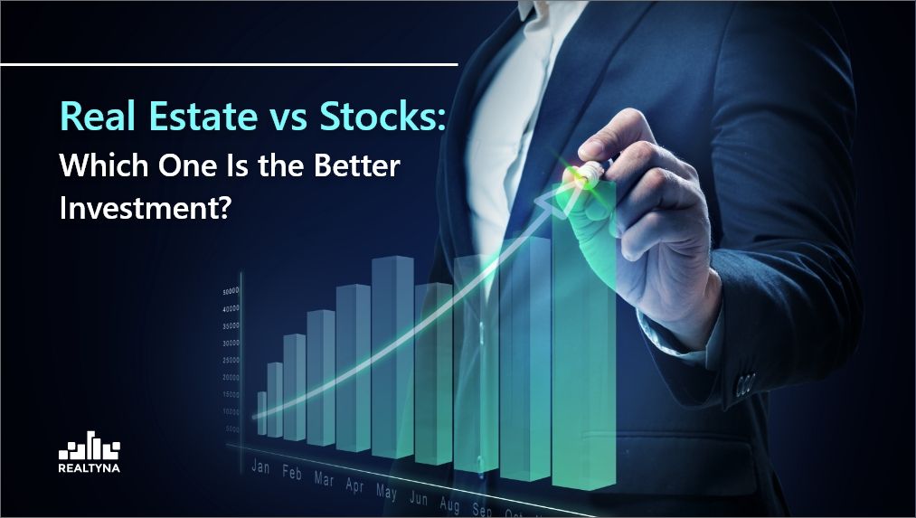 Real Estate vs Stocks Which One Is the Better Investment?