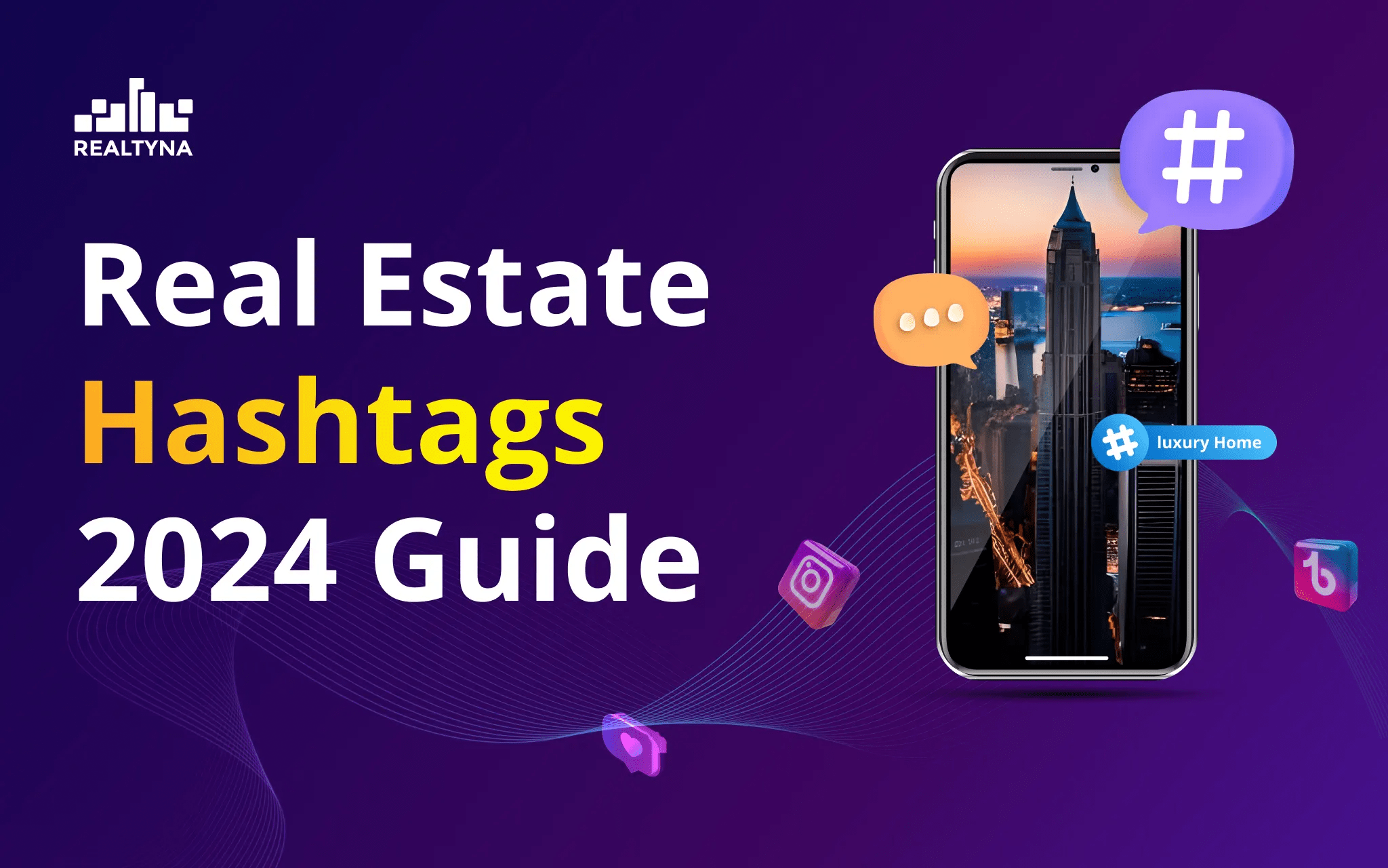 Real Estate Hashtags 2024 Guide + Trending Ones
