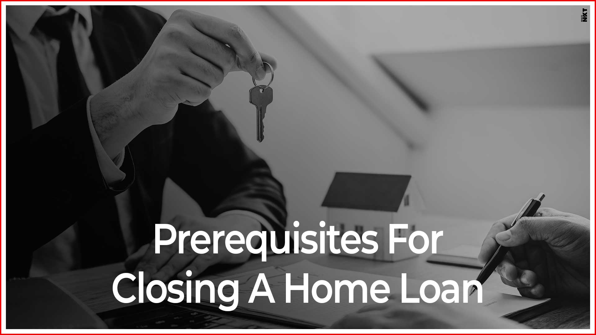 Things To Check Before Closing A Home Loan RealtyNXT