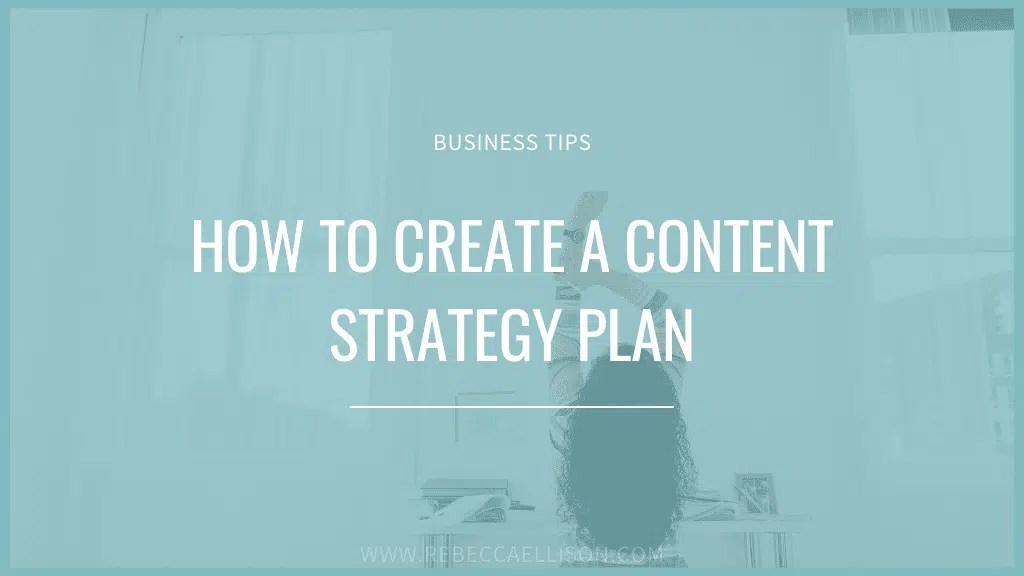 How to Create a Content Strategy Plan • Rebecca Ellison Creative