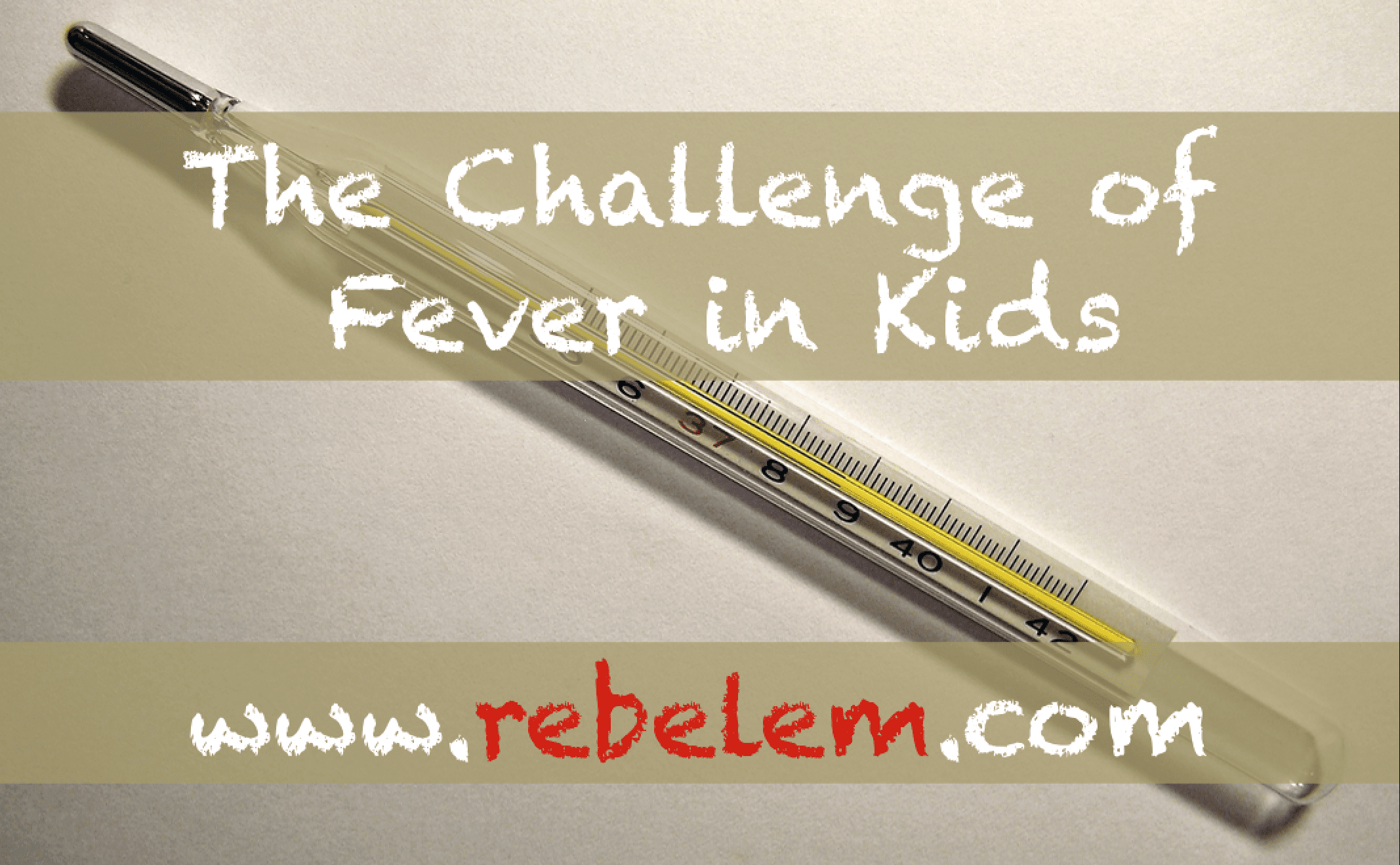The Challenge of Fever in Kids REBEL EM Emergency Medicine Blog