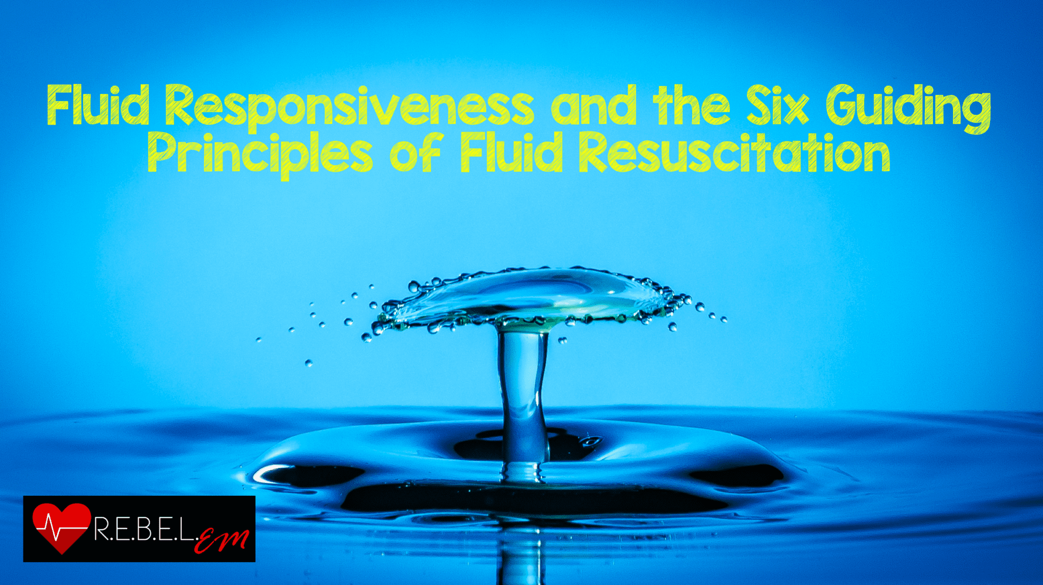 Fluid Responsiveness and the Six Guiding Principles of Fluid