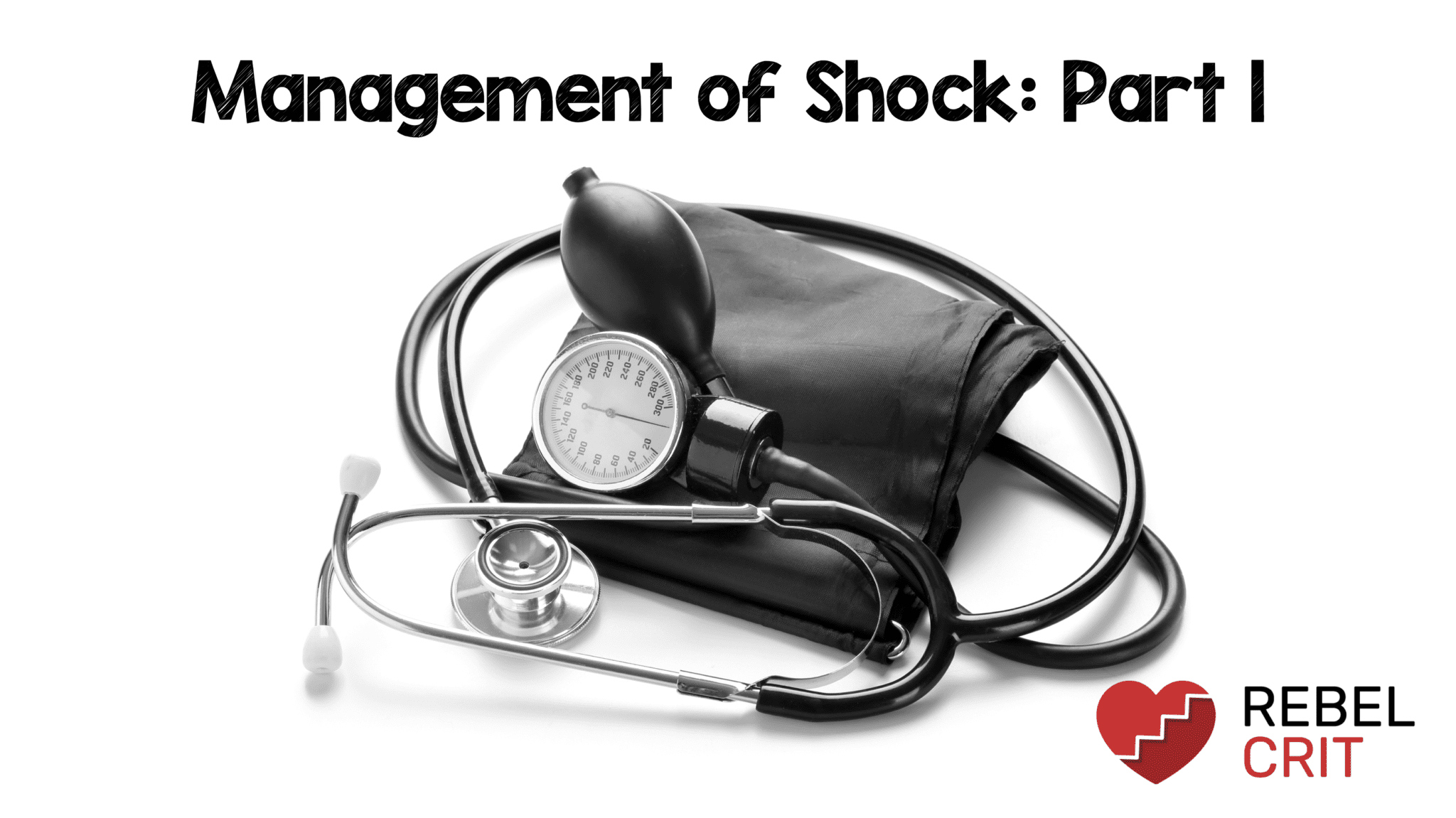 Critical Care Fundamentals Management of Shock Part 1 REBEL EM
