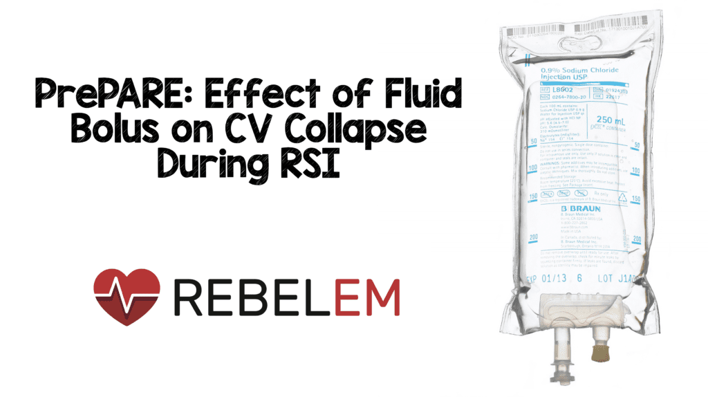 PrePARE Effect of Fluid Bolus on CV Collapse During RSI REBEL EM Emergency Medicine Blog