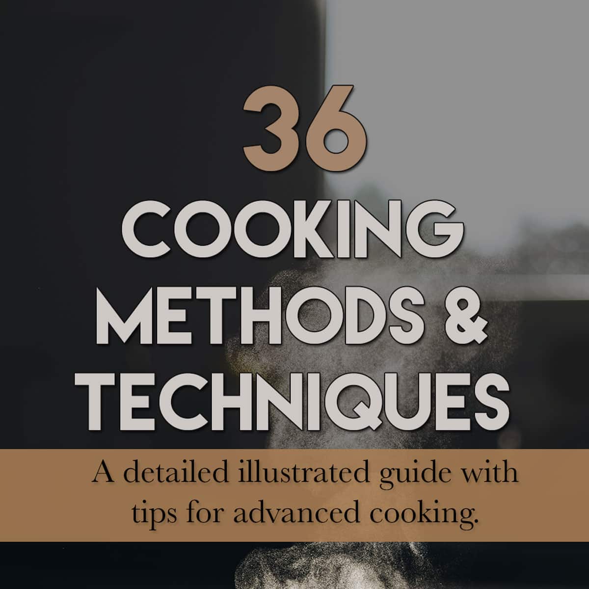 36+ Types of Cooking Methods & Techniques