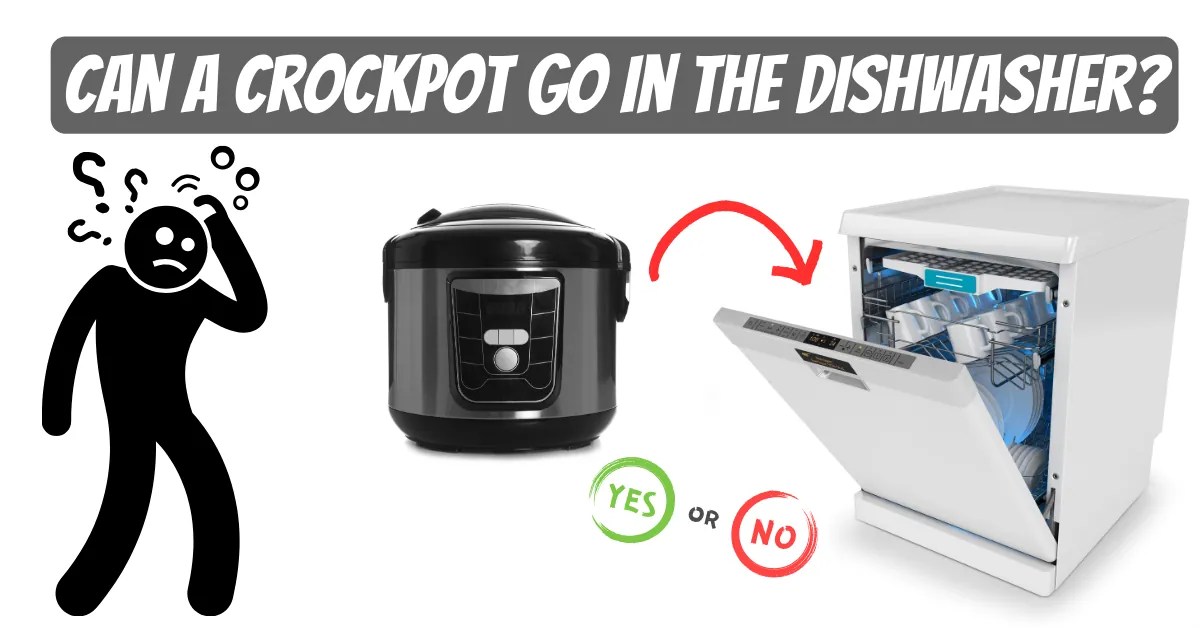 Can a Crockpot Go in the Dishwasher?