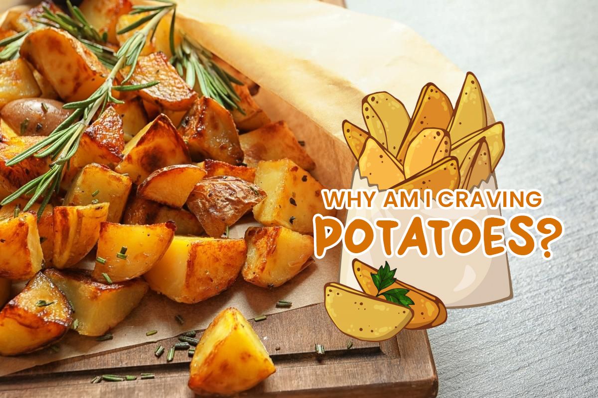 Why Am I Craving Potatoes? (Updated 2024)